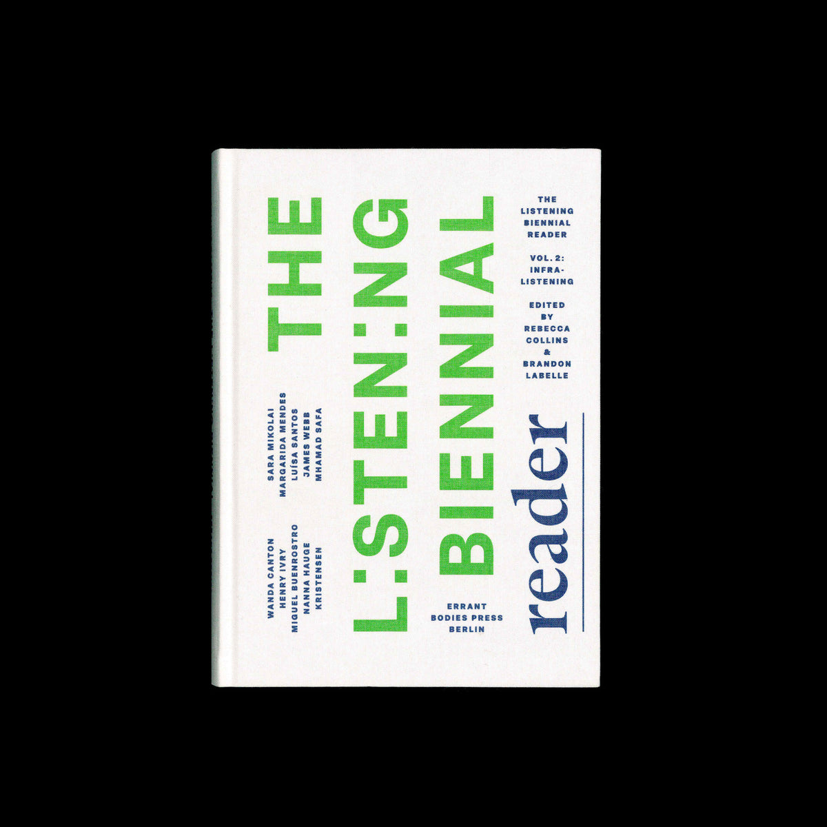 Rebecca Collins, Brandon LaBelle (eds.) - The Listening Biennial Reader – Vol. 2: Infralistening