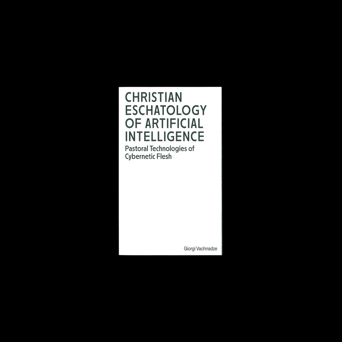 Christian Eschatology of Artificial Intelligence: Pastoral Technologies of Cybernetic Flesh - Giorgi Vachnadze