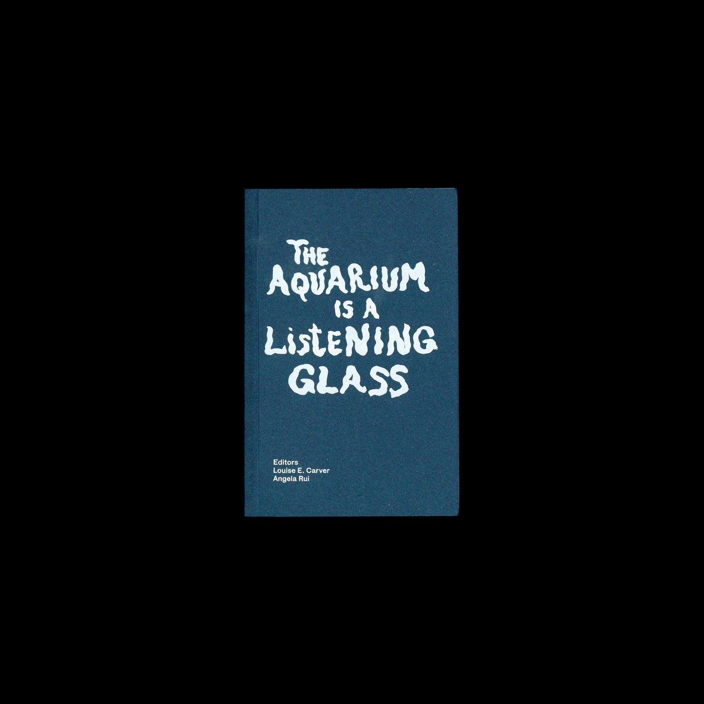 Louise E. Carver - The Aquarium is a Listening Glass