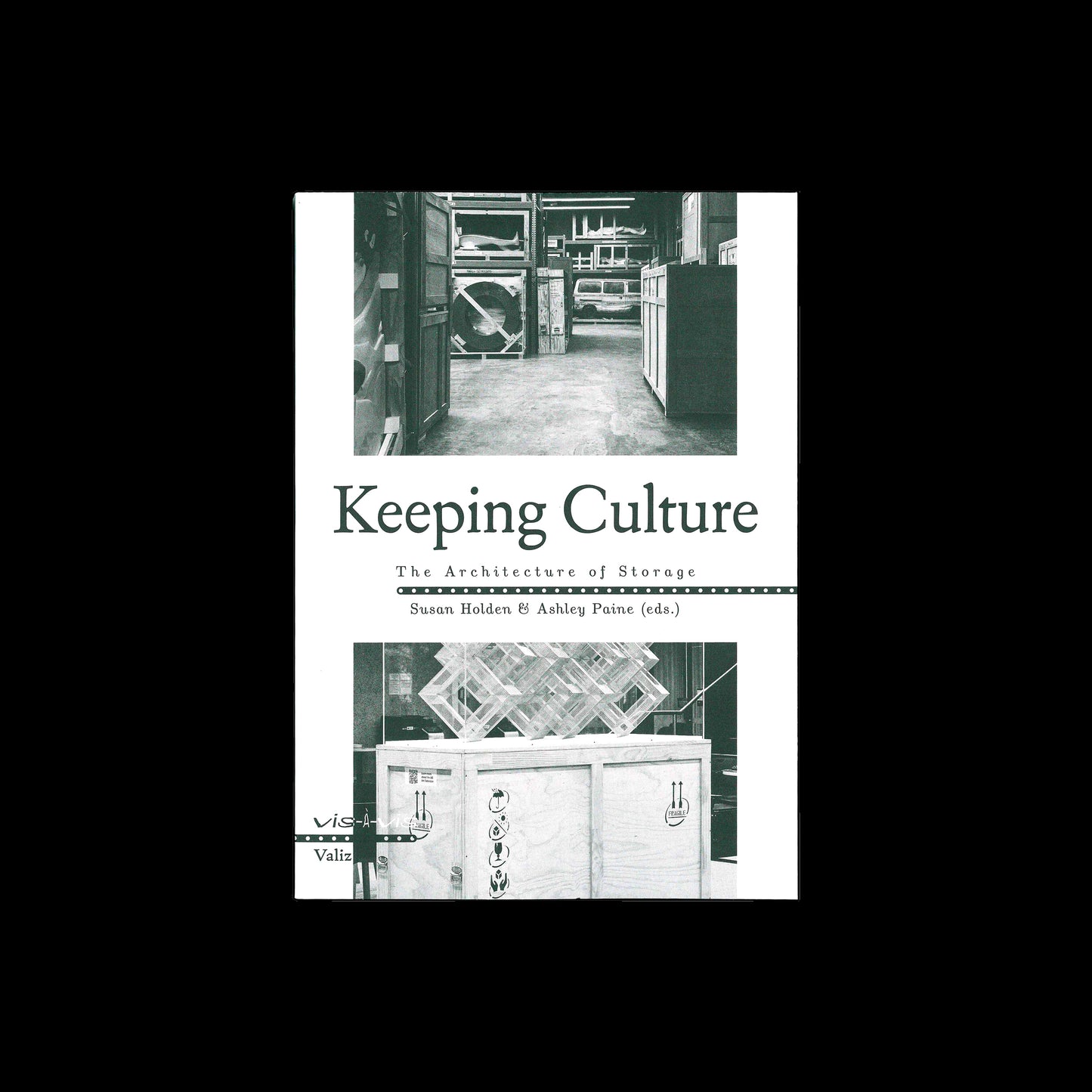Susan Holden, Ashley Paine - Keeping Culture. The Architecture of Storage