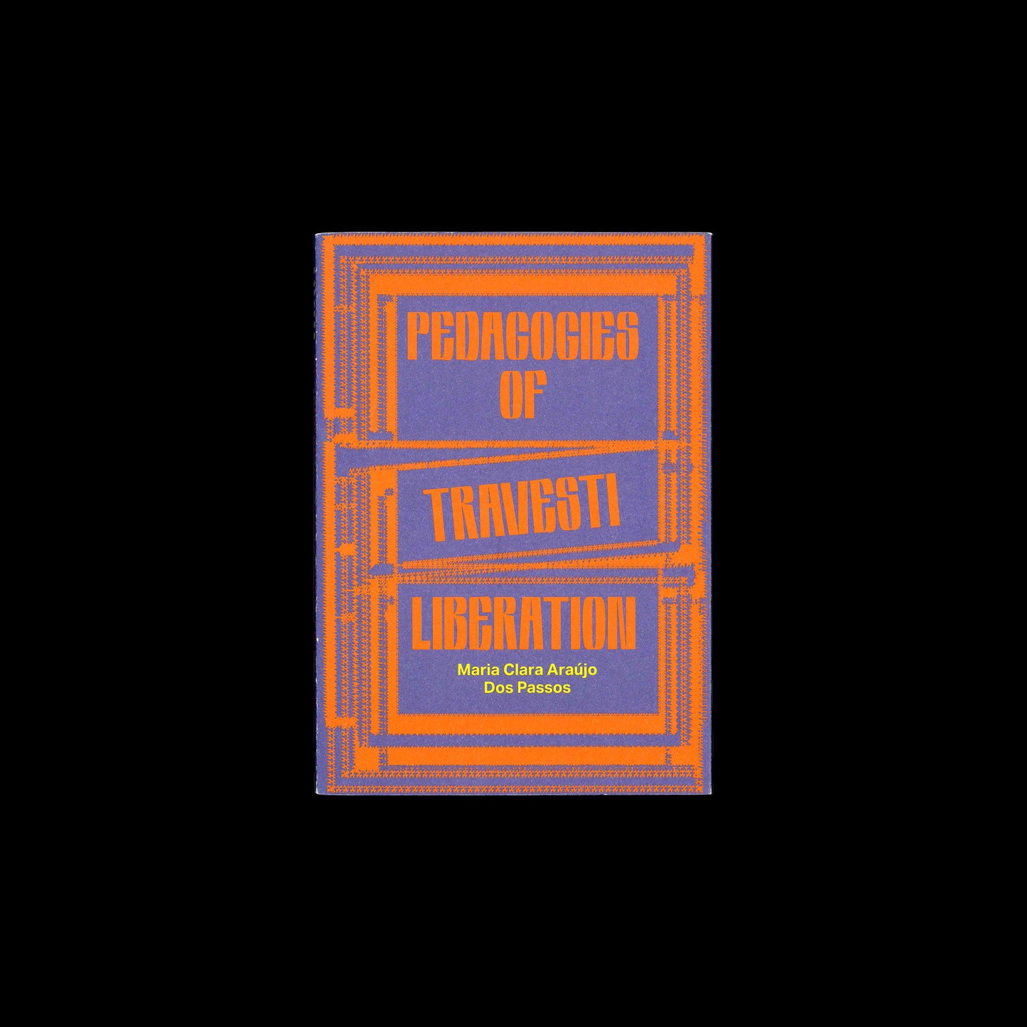 Maria Clara Araújo dos Passos - Pedagogies of Travesti Liberation