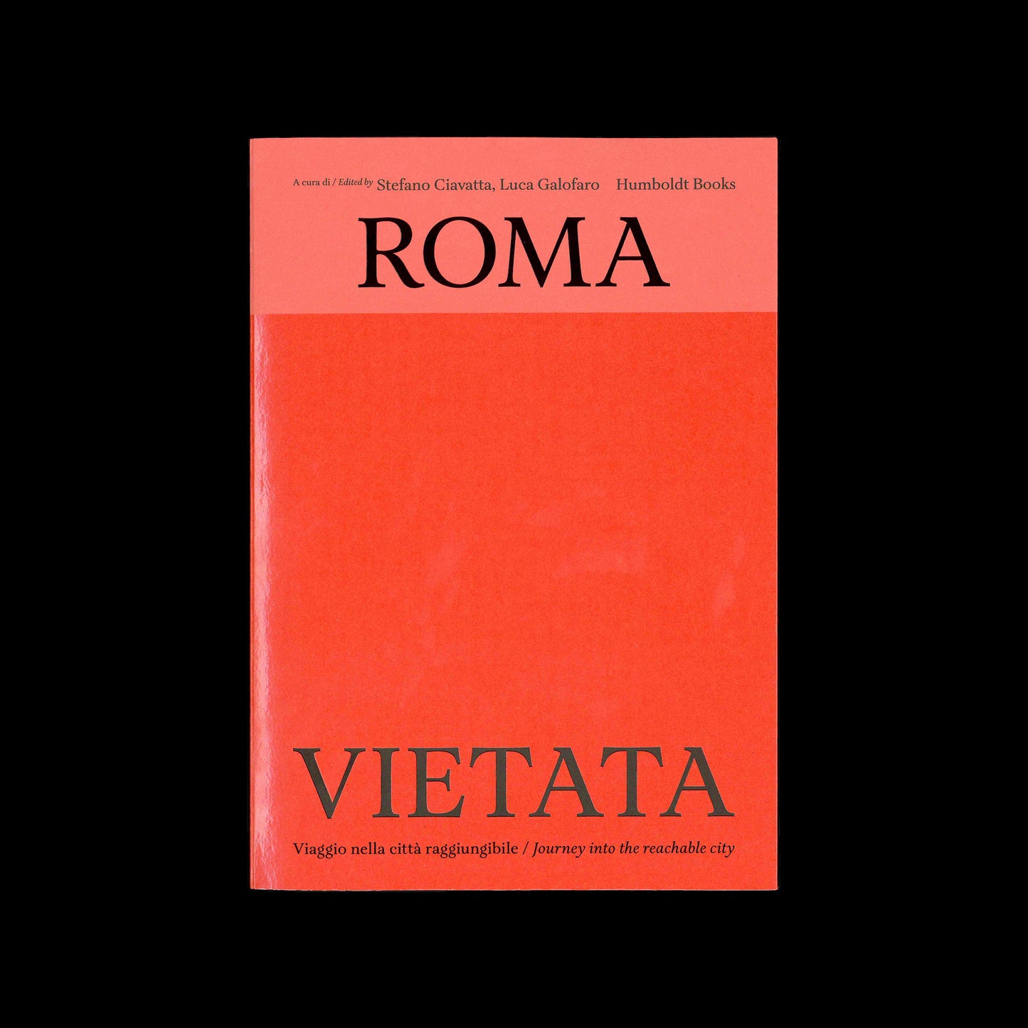 Stefano Ciavatta, Luca Galofaro - Roma Vietata. Viaggio nella città raggiungibile