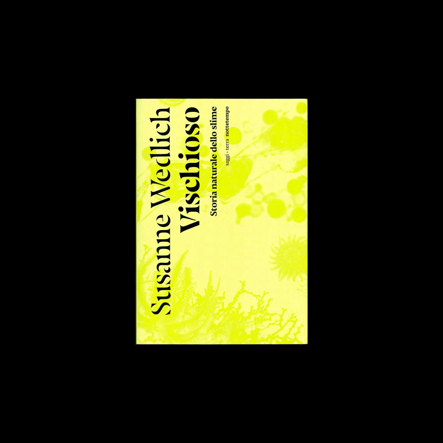 Susanne Wedlich - Vischioso Storia naturale dello slime