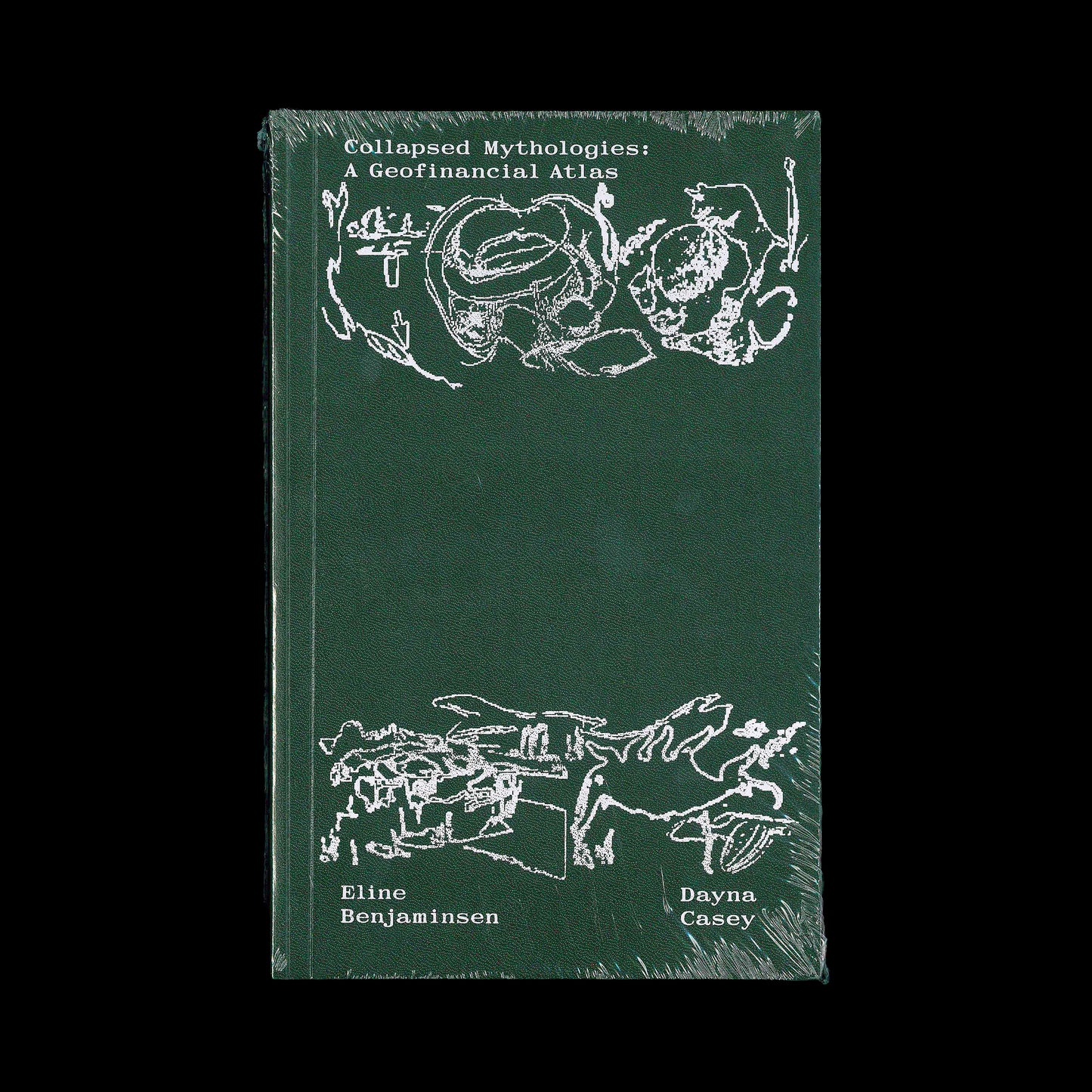 Eline Benjaminsen/Dayna Casey  - Collapsed Mythologies. A Geofinancial Atlas