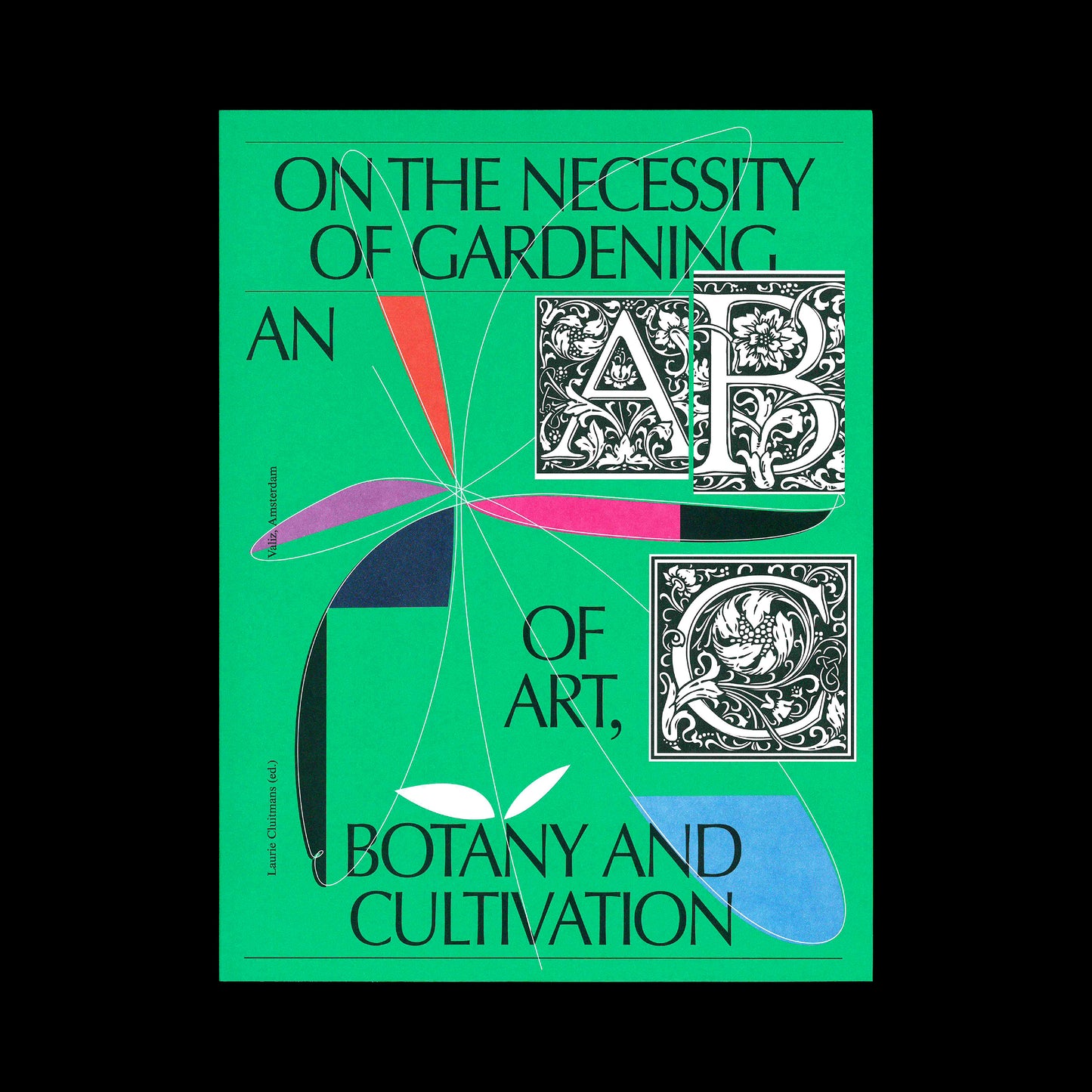 Laurie Cluitmans (ed.) - On the Necessity of Gardening. An ABC of Art, Botany and Cultivation