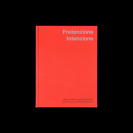 Harald Szeemann - Pretenzione Intenzione – Objects of Beauty and Bewilderment from the Archive of Harald Szeemann