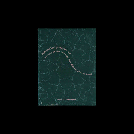 Lina Ramadan (ed.) - Madness of the Anthropocene