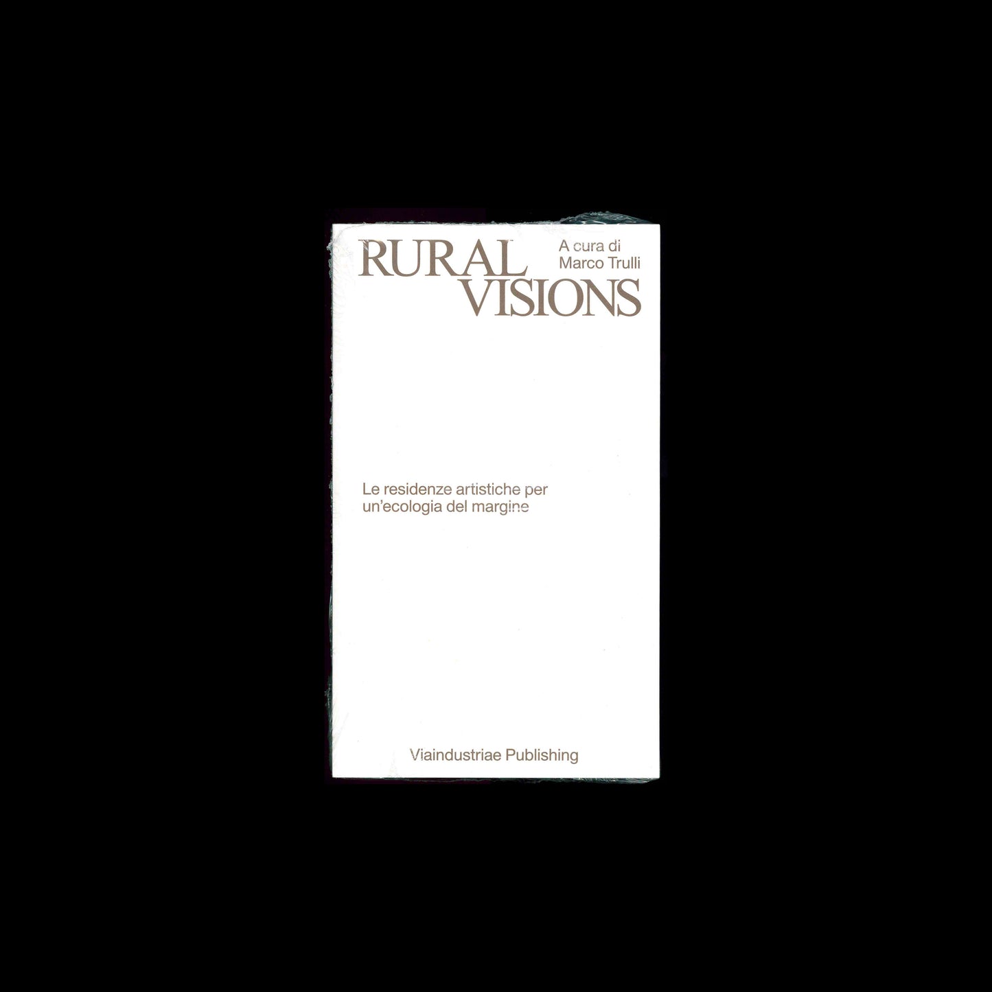 Marco Trulli (ed.) - Rural Visions. Le residenze artistiche per un'ecologia del margine