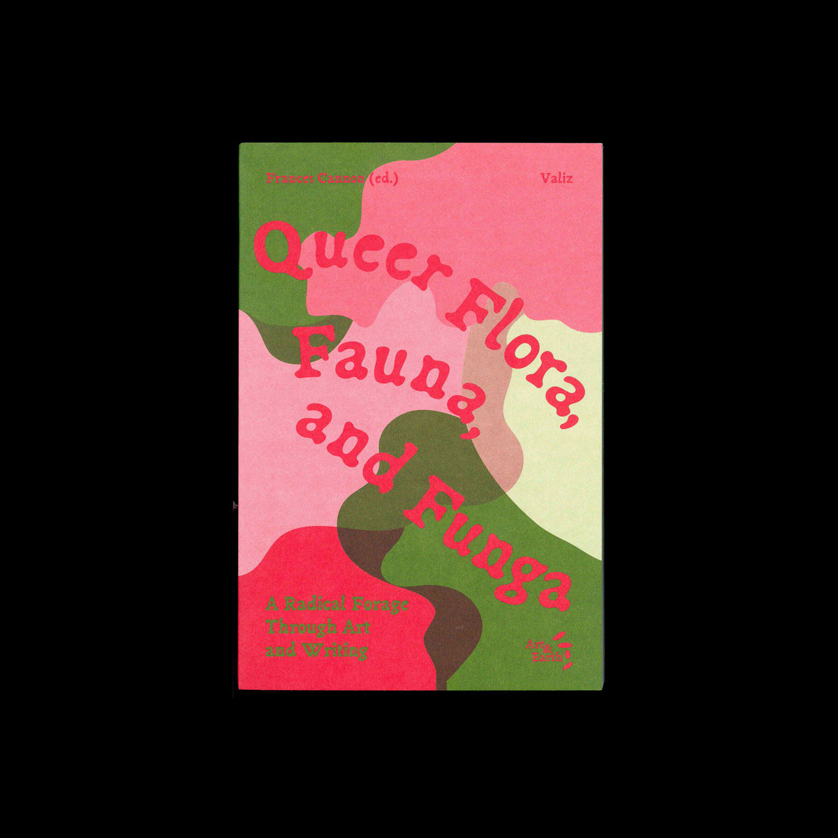 Frances Cannon (ed.) - Queer Flora, Fauna, and Funga. A Radical Forage Through Art and Writing
