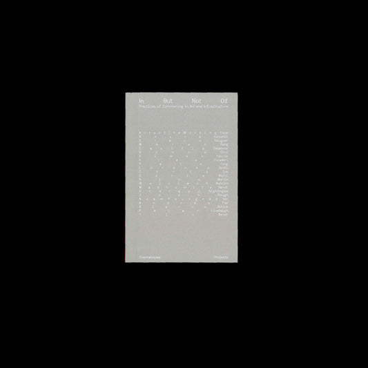 Cecilia Casabona, Noam Youngrak Son (eds.) - In But Not Of – Practices of Commoning in Art and Infrastructure
