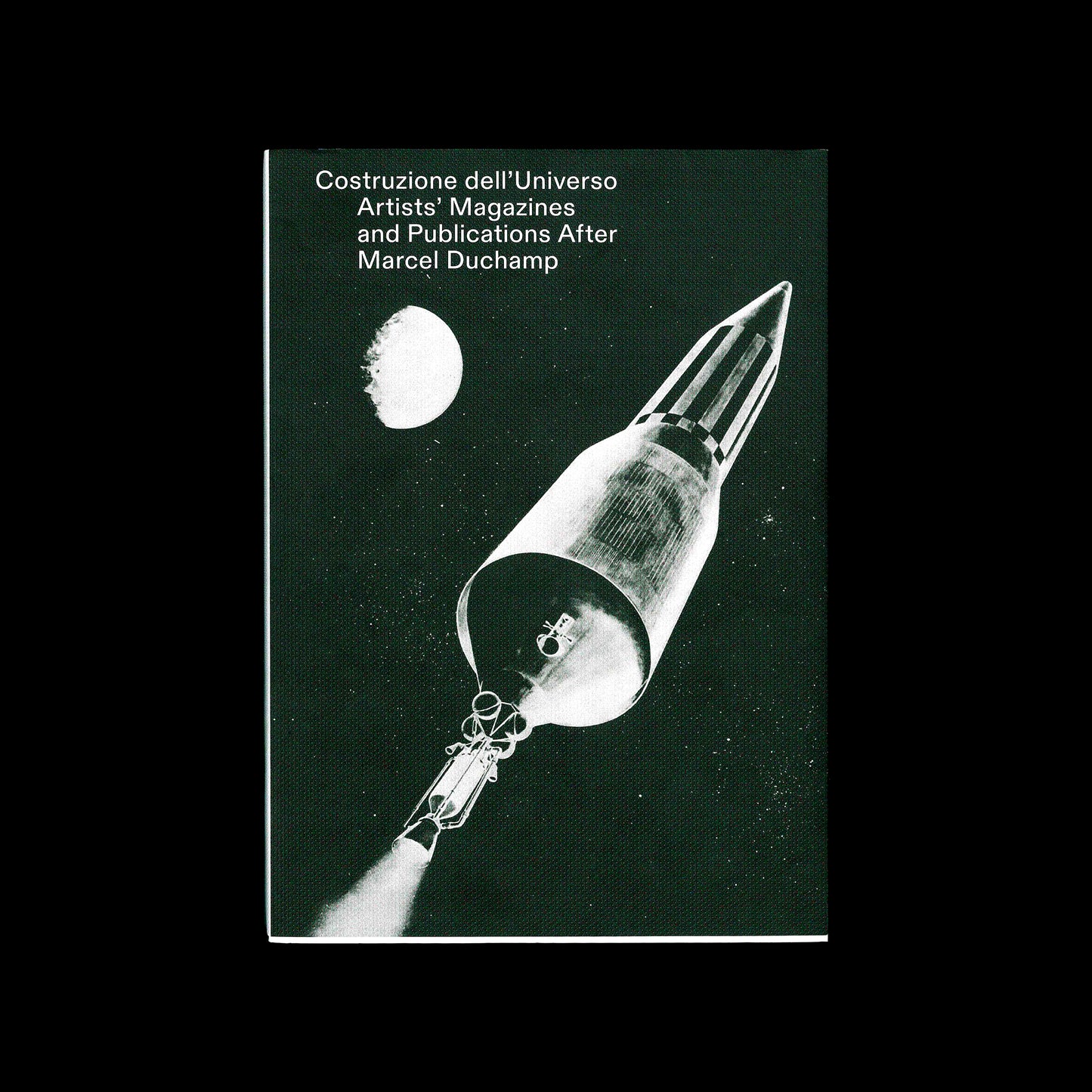 Costruzione dell’universo. Artists’ Magazines and Publications after Marcel Duchamp