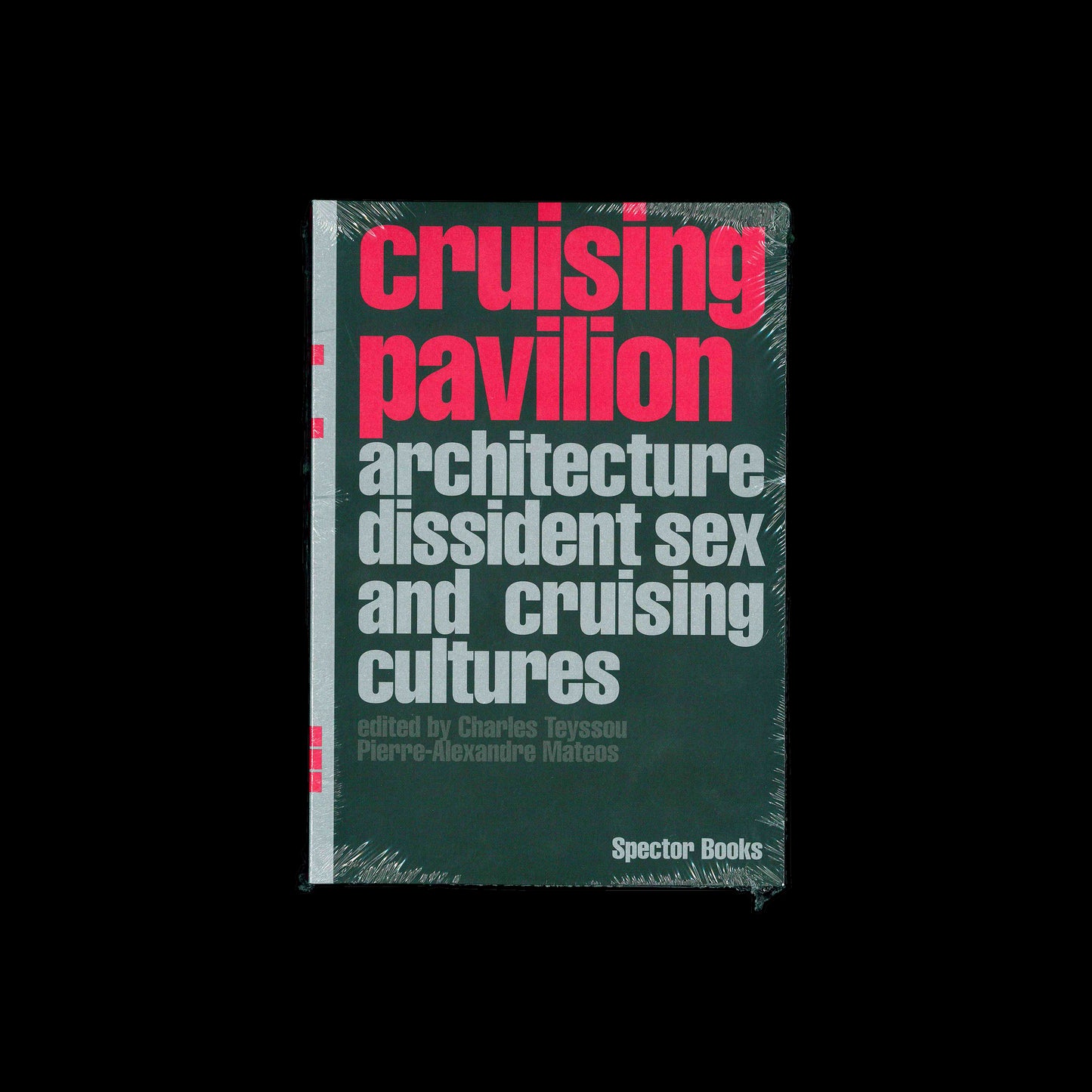 Pierre-Alexandre Mateos, Charles Teyssou - Cruising Pavilion. Architecture, Dissident Sex and Cruising Cultures