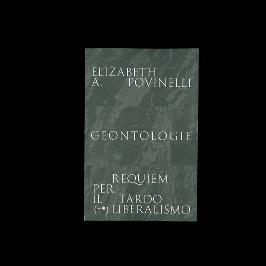 Elizabeth A. Povinelli - Geontologie. Requiem per il tardo liberalismo