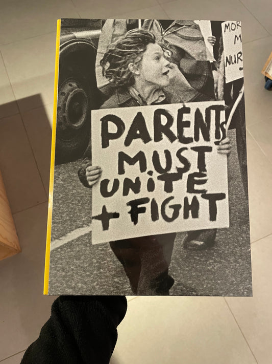 Parents Must Unite + Fight – Hackney Flashers: Agitprop, Labor and Socialist Feminism in England - Camille Richert, Hackney Flashers