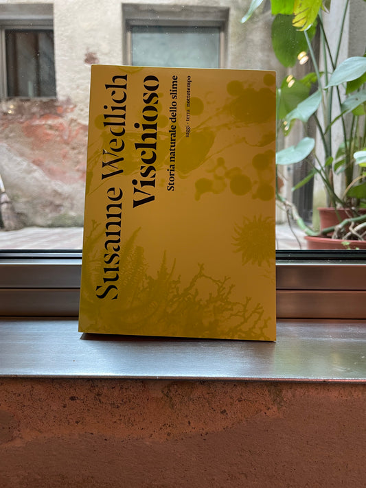 Susanne Wedlich - Vischioso Storia naturale dello slime
