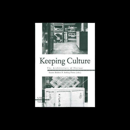 Susan Holden, Ashley Paine - Keeping Culture. The Architecture of Storage