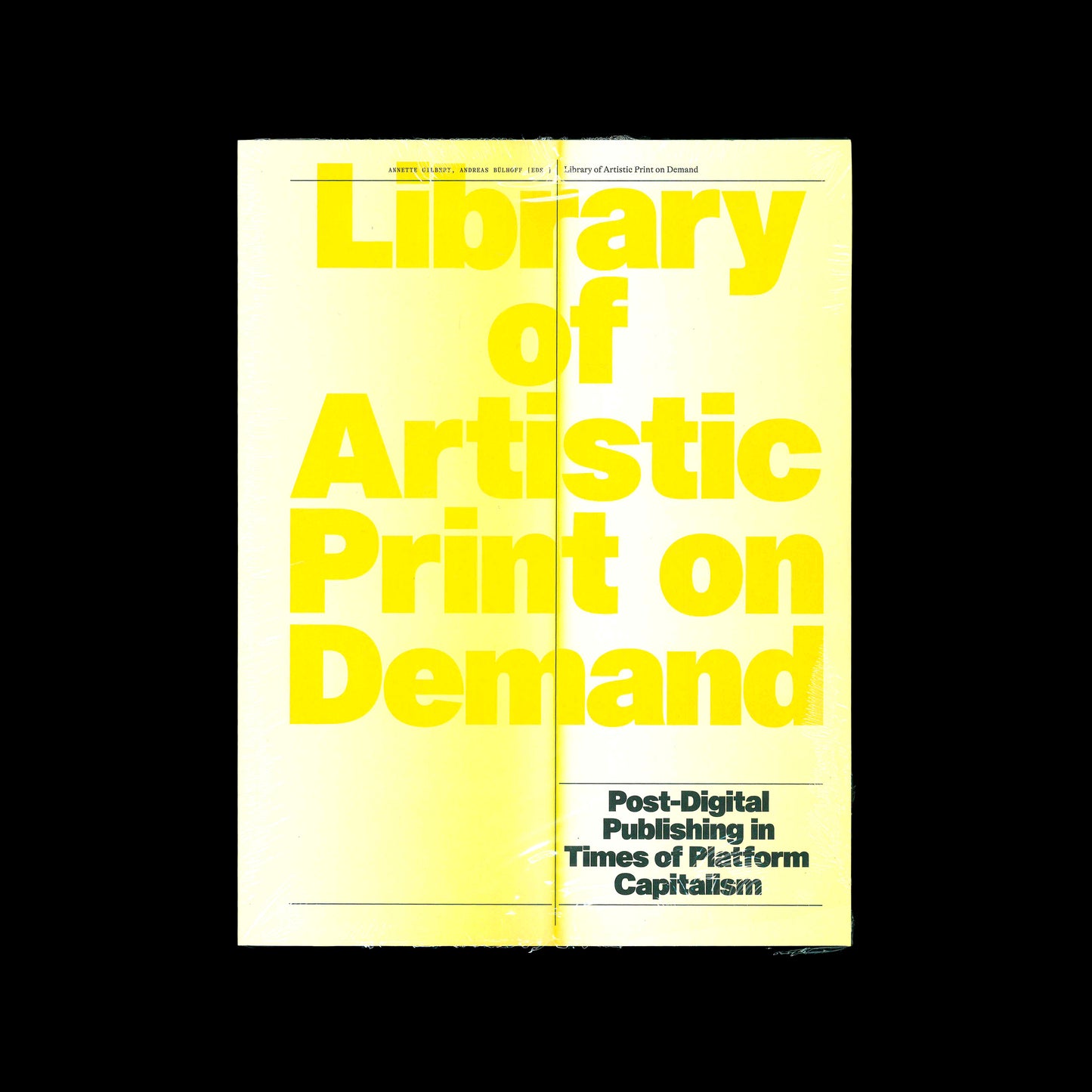 Library of Artistic Print on Demand. Post-Digital Publishing in Times of Platform Capitalism, Annette Gilbert/Andreas Bülhoff (edited by)