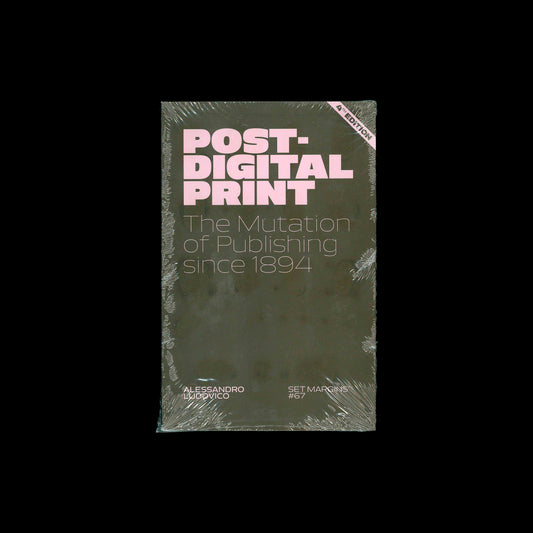Post-Digital Print The Mutation of Publishing since 1894 - Alessandro Ludovico