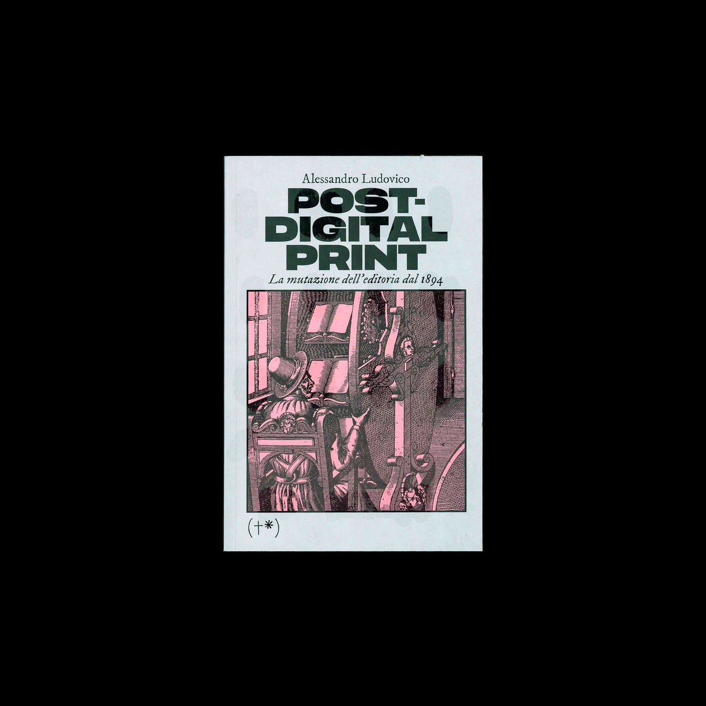 Post-digital print. La mutazione dell'editoria dal 1894 - Alessandro Ludovico