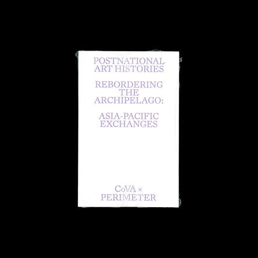 Danny Butt, Kurniawan Adi Saputro (ed.) - Postnational Art Histories: Rebordering the Archipelago: Asia-Pacific Exchanges
