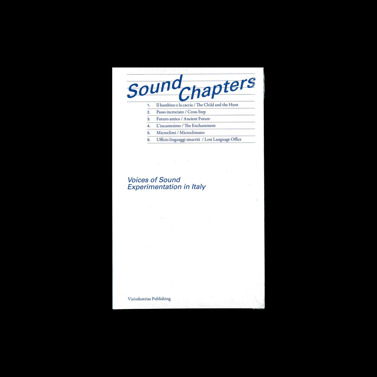 Sound Chapters. Voices of Sound Experimentation in Italy