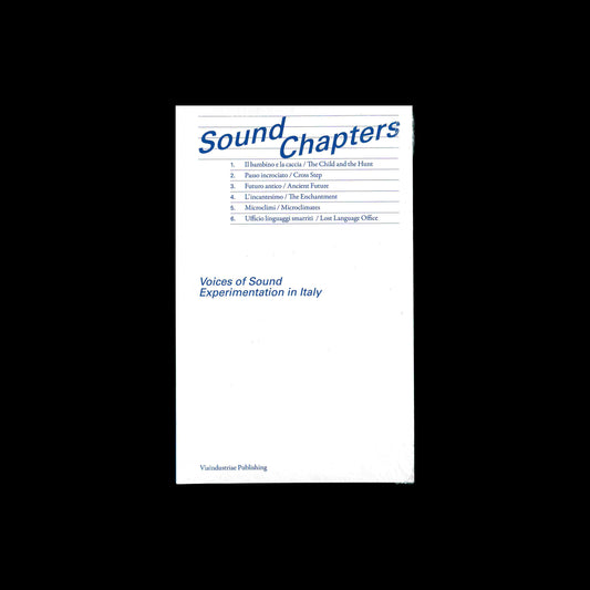 Sound Chapters. Voices of Sound Experimentation in Italy