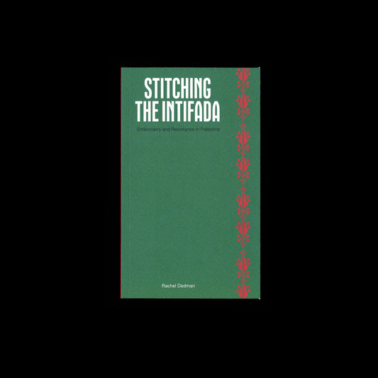 Rachel Dedman - Stitching the Intifada: Embroidery and Resistance in Palestine