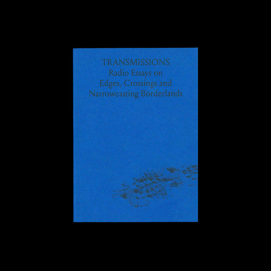 Aljaž Škrlep (Ed.) - TRANSMISSIONS: Radio Essays on Edges, Crossings and Narrowcasting Borderlands