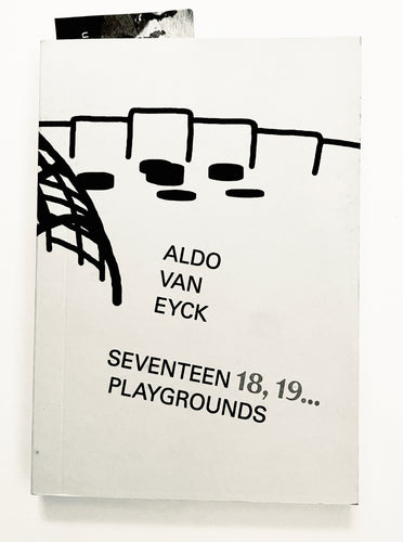 Aldo van Eyck: Seventeen 18, 19... Playgrounds - Denisa Kollarová, Anna van Lingen