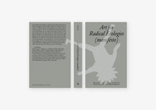 Load image into Gallery viewer, Art for Radical Ecologies (manifesto)